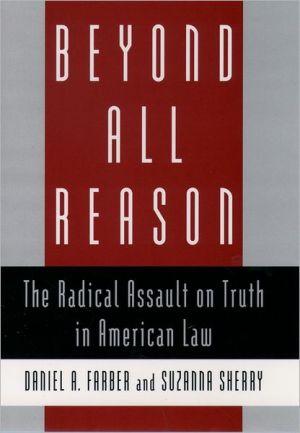 Book Beyond All Reason: The Radical Assault on Truth in American Law free