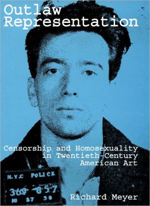 Book Outlaw Representation: Censorship and Homosexuality in Twentieth-Century American Art (Ideologies of Desire) free