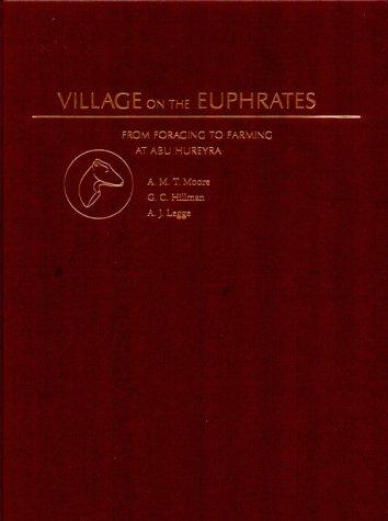Book Village on the Euphrates: From Foraging to Farming at Abu Hureyra free