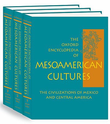 Book The Oxford Encyclopedia of Mesoamerican Cultures: The Civilizations of Mexico and Central America 3-Volume Set free