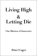 Book Living High and Letting Die: Our Illusion of Innocence free