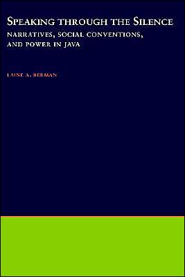 Book Speaking through the Silence: Narratives, Social Conventions, and Power in Java (Oxford Studies in Anthropological Linguistics, 19) free