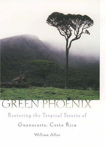 Book Green Phoenix : Restoring the Tropical Forests of Guanacaste, Costa Rica free