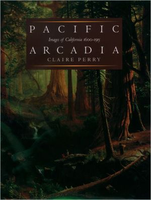 Book Pacific Arcadia: Images of California, 1600-1915 free