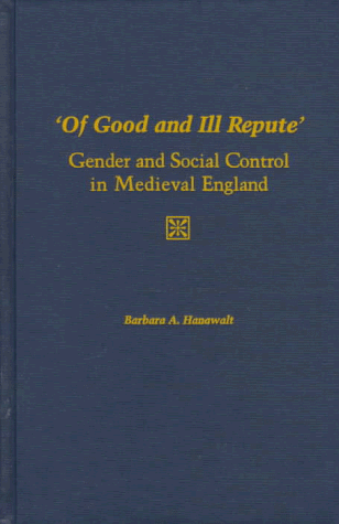 Book 'Of Good and Ill Repute': Gender and Social Control in Medieval England free