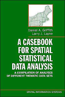 Book A Casebook for Spatial Statistical Data Analysis: A Compilation of Analyses of Different Thematic Data Sets (Spatial Information Systems) free