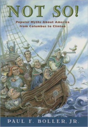 Book Not So!: Popular Myths About America From Columbus to Clinton free