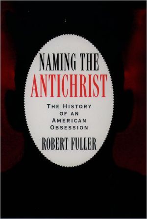 Book Naming the Antichrist: The History of an American Obsession free