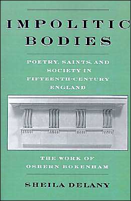 Book Impolitic Bodies: Poetry, Saints, and Society in Fifteenth-Century England: The Work of Osbern Bokenham free