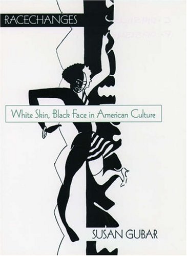 Book Racechanges: White Skin, Black Face in American Culture (Race and American Culture) free