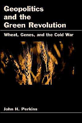 Book Geopolitics and the Green Revolution: Wheat, Genes, and the Cold War free
