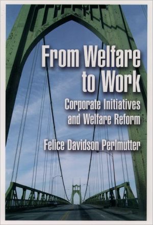 Book From Welfare to Work: Corporate Initiatives and Welfare Reform free