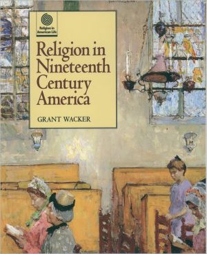 Book Religion in Nineteenth Century America (Religion in American Life) free