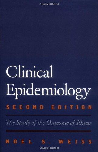 Book Clinical Epidemiology: The Study of the Outcome of Illness (Monographs in Epidemiology and Biostatistics) free