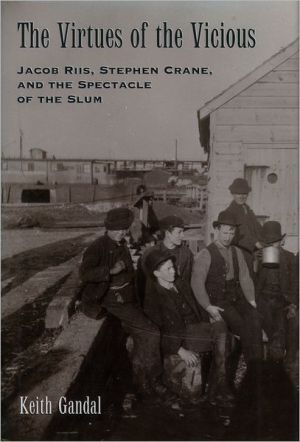 Book The Virtues of the Vicious: Jacob Riis, Stephen Crane and the Spectacle of the Slum free