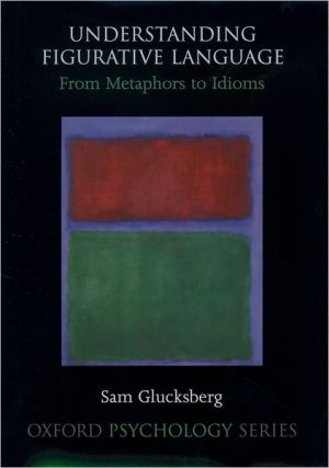 Book Understanding Figurative Language: From Metaphor to Idioms (Oxford Psychology Series (36)) free