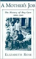 Book A Mother's Job: The History of Day Care, 1890-1960 free