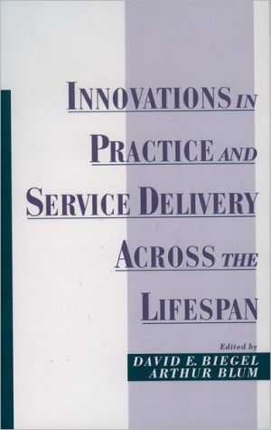 Book Innovations in Practice and Service Delivery across the Lifespan (Innovations in Practice and Service Delivery with Vulnerable Populations) free