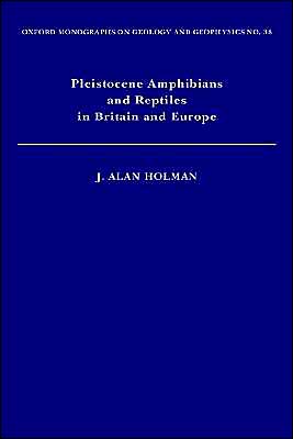 Book Pleistocene Amphibians and Reptiles in Britain and Europe (Oxford Monographs on Geology and Geophysics) free