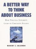 Book A Better Way to Think About Business: How Personal Integrity Leads to Corporate Success free
