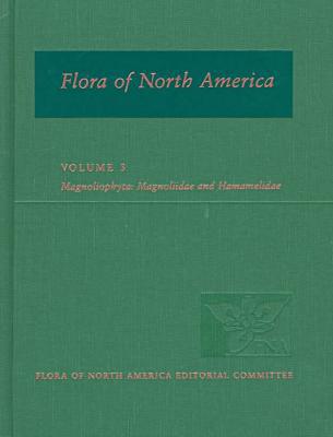 Book Flora of North America: North of Mexico; Volume 3: Magnoliophyta: Magnoliidae and Hamamelidae (Flora of North America, Vol. 3) free