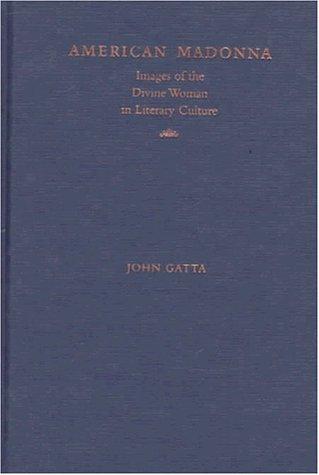 Book American Madonna: Images Of The Divine Woman In Literary Culture free