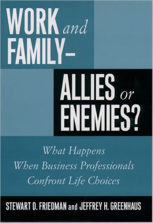Book Work and Family - Allies or Enemies?: What Happens When Business Professionals Confront Life Choices free