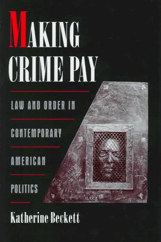 Book Making Crime Pay: Law and Order in Contemporary American Politics free