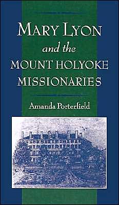 Book Mary Lyon and the Mount Holyoke Missionaries (Religion in America) free