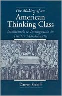 Book The Making of an American Thinking Class: Intellectuals and Intelligentsia in Puritan Massachusetts free