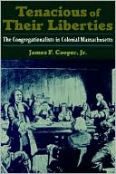 Book Tenacious of Their Liberties: The Congregationalists in Colonial Massachusetts (Religion in America) free
