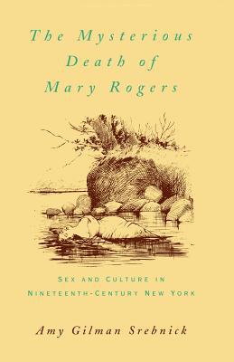 Book The Mysterious Death of Mary Rogers: Sex and Culture in Nineteenth-Century New York (Studies in the History of Sexuality) free