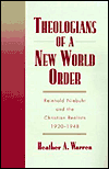 Book Theologians of a New World Order: Rheinhold Niebuhr and the Christian Realists, 1920-1948 (Religion in America) free