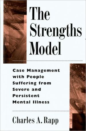 Book The Strengths Model: Case Management with People Suffering from Severe and Persistent Mental Illness free