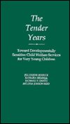 Book The Tender Years : Toward Developmentally Sensitive Child Welfare Services for Very Young Children free