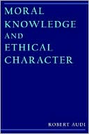 Book Moral Knowledge and Ethical Character free