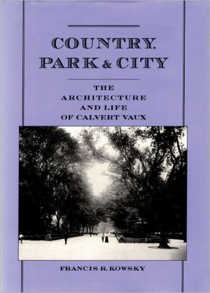 Book Country, Park & City: The Architecture and Life of Calvert Vaux free