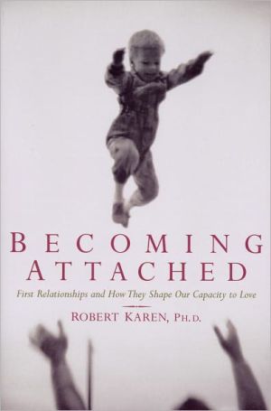 Book Becoming Attached: First Relationships and How They Shape Our Capacity to Love free