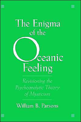 Book The Enigma of the Oceanic Feeling: Revisioning the Psychoanalytic Theory of Mysticism free