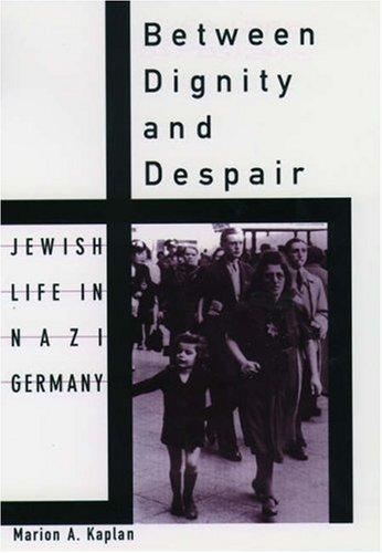 Book Between Dignity and Despair: Jewish Life in Nazi Germany (Studies in Jewish History) free