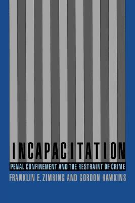 Book Incapacitation: Penal Confinement and the Restraint of Crime (Studies in Crime and Public Policy) free