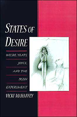 Book States of Desire: Wilde, Yeats, Joyce, and the Irish Experiment free