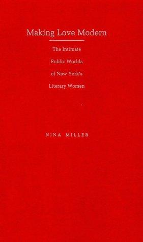 Book Making Love Modern: The Intimate Public Worlds of New York's Literary Women free