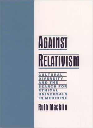 Book Against Relativism: Cultural Diversity and the Search for Ethical Universals in Medicine free