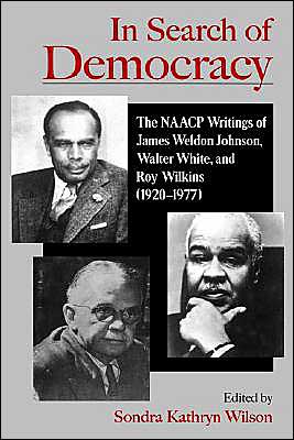 Book In Search of Democracy: The NAACP Writings of James Weldon Johnson, Walter White, and Roy Wilkins (1920-1977) free