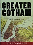 Book Greater Gotham: A History of New York City from 1898 to 1919 (The History of NYC Series) free