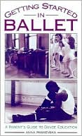 Book Getting Started in Ballet: A Parent's Guide to Dance Education free