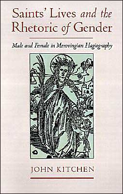 Book Saints' Lives and the Rhetoric of Gender: Male and Female in Merovingian Hagiography free