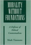 Book Morality without Foundations: A Defense of Ethical Contextualism free