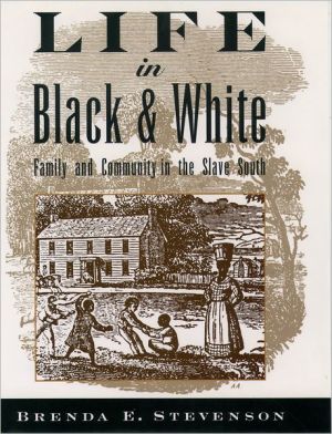 Book Life in Black and White: Family and Community in the Slave South free